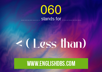 060 means < ( Less than) 060