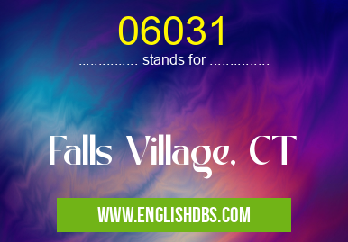 06031 means Falls Village, CT 06031