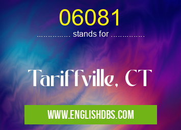 06081 means Tariffville, CT 06081