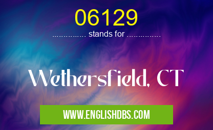 06129 means Wethersfield, CT 06129