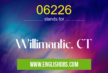 06226 means Willimantic, CT 06226