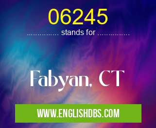 06245 means Fabyan, CT 06245