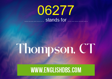 06277 means Thompson, CT 06277