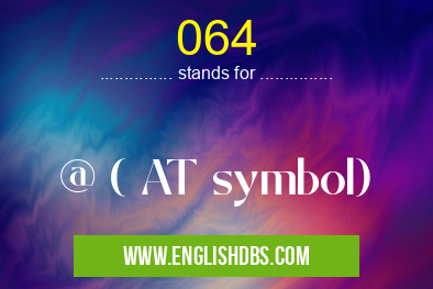 064 means @ ( AT symbol) 064