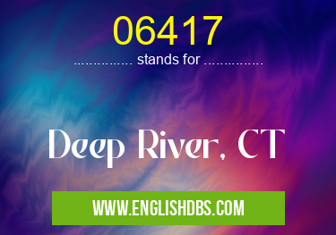 06417 means Deep River, CT 06417