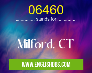 06460 means Milford, CT 06460