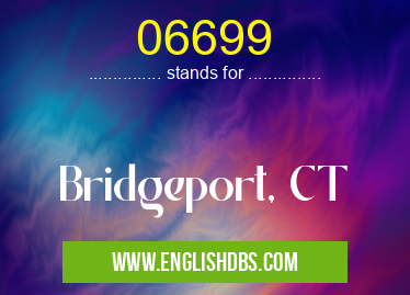 06699 means Bridgeport, CT 06699