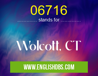 06716 means Wolcott, CT 06716