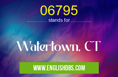 06795 means Watertown, CT 06795