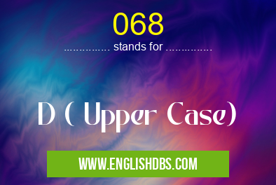 068 means D ( Upper Case) 068