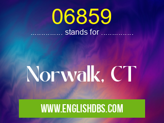 06859 means Norwalk, CT 06859