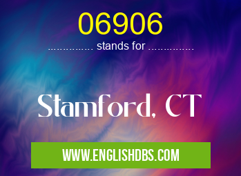 06906 means Stamford, CT 06906