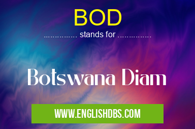 BOD means Botswana Diam BOD