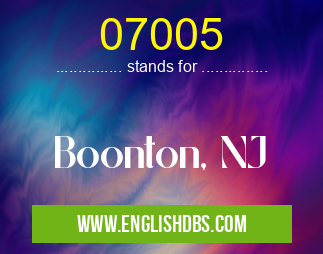 07005 means Boonton, NJ 07005
