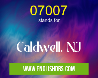 07007 means Caldwell, NJ 07007