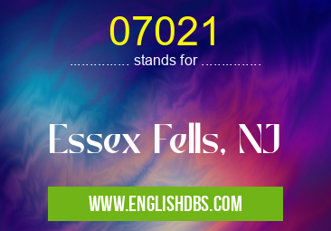 07021 means Essex Fells, NJ 07021