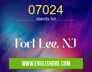 07024 means Fort Lee, NJ 07024