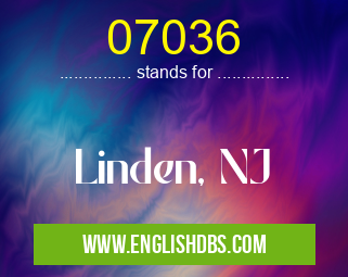 07036 means Linden, NJ 07036