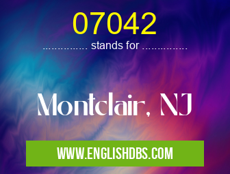 07042 means Montclair, NJ 07042