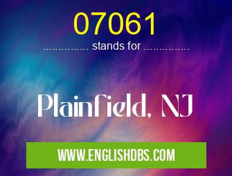 07061 means Plainfield, NJ 07061