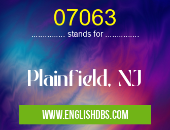07063 means Plainfield, NJ 07063