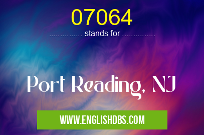 07064 means Port Reading, NJ 07064