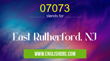 07073 means East Rutherford, NJ 07073