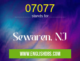 07077 means Sewaren, NJ 07077