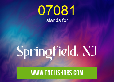 07081 means Springfield, NJ 07081
