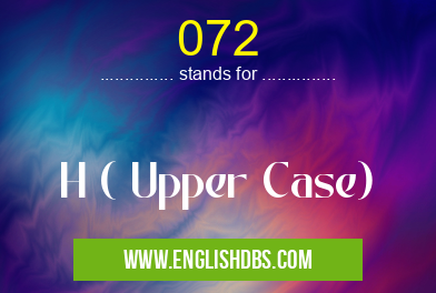 072 means H ( Upper Case) 072