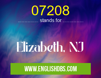 07208 means Elizabeth, NJ 07208