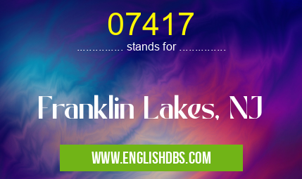 07417 means Franklin Lakes, NJ 07417