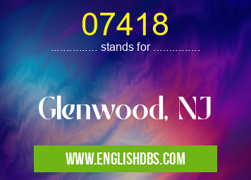 07418 means Glenwood, NJ 07418