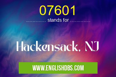 07601 means Hackensack, NJ 07601