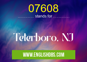 07608 means Teterboro, NJ 07608
