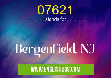 07621 means Bergenfield, NJ 07621