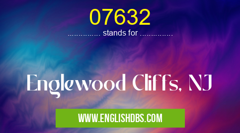 07632 means Englewood Cliffs, NJ 07632