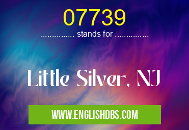 07739 means Little Silver, NJ 07739