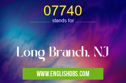 07740 means Long Branch, NJ 07740