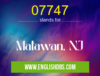 07747 means Matawan, NJ 07747