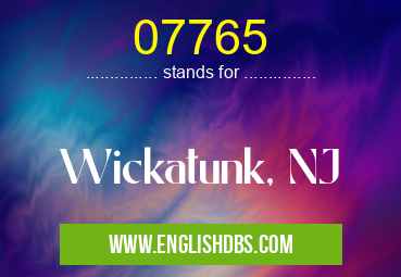 07765 means Wickatunk, NJ 07765