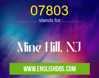 07803 means Mine Hill, NJ 07803