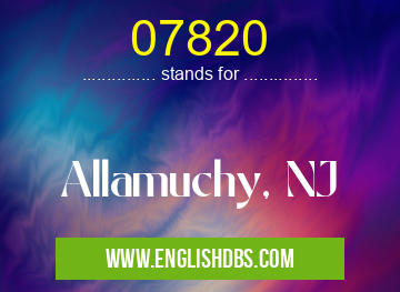 07820 means Allamuchy, NJ 07820