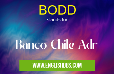 BODD means Banco Chile Adr BODD