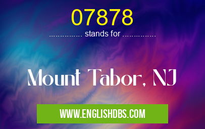 07878 means Mount Tabor, NJ 07878