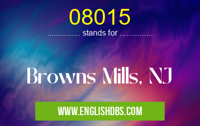 08015 means Browns Mills, NJ 08015
