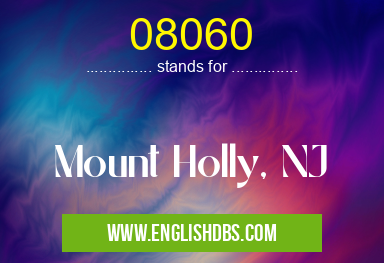08060 means Mount Holly, NJ 08060