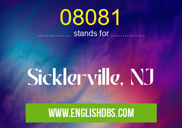 08081 means Sicklerville, NJ 08081