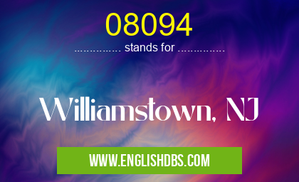 08094 means Williamstown, NJ 08094