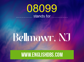 08099 means Bellmawr, NJ 08099
